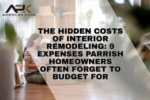 Discover 9 hidden interior remodeling costs Parrish homeowners often overlook, from permits and demolition to repairs, material upgrades, and finishing details.